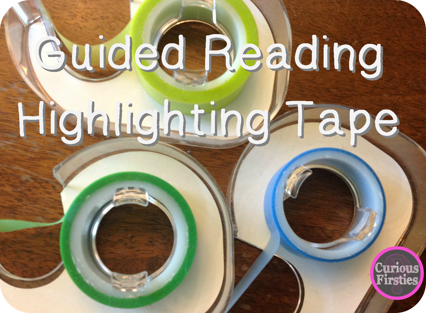 Curious Firsties Highlighting Tape in Guided Reading