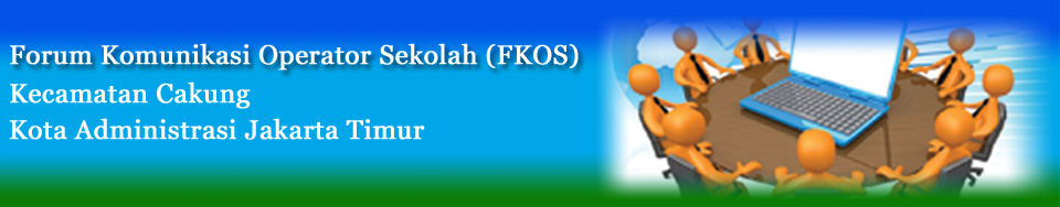 Forum Komunikasi Operator Sekolah (FKOS) Kecamatan Cakung