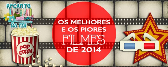 Top 10 - Os melhores e piores filmes de 2014 Top 10 - Os melhores e piores filmes de 2014