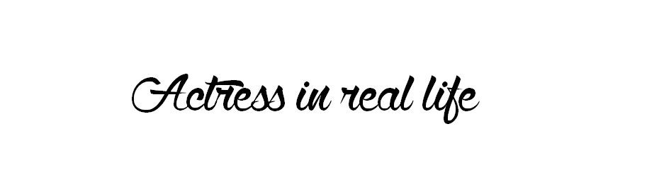 Actress in real life