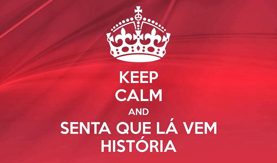 Keep Calm and senta que lá vem História!
