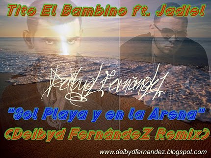 Tito El Bambino ft. Jadiel - Sol Playa y en la Arena (Deibyd FernándeZ Remix)