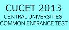 CUCET Notification 2013 www.cucet2013.co.in Central Universities CET Notification 2013 Online/Offline Application for Central University Common Entrance Test (CUCET-2013) Challan Form Download @ www.cucet2013.co.in