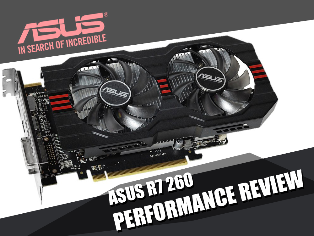 ASUS R7 260 Performance Review 2