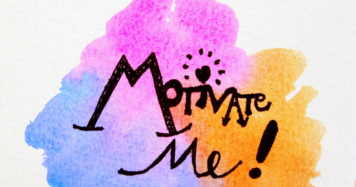 Morwhenna. The Creative Adventurer: MOtivate ME! 10 tips to stay motivated!