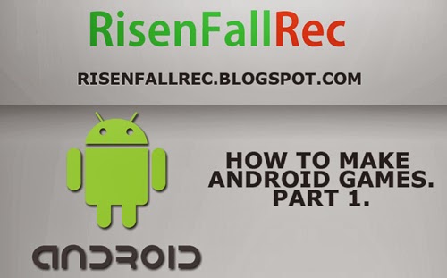 How to Make Android Games. Part 1. | RisenFallRec