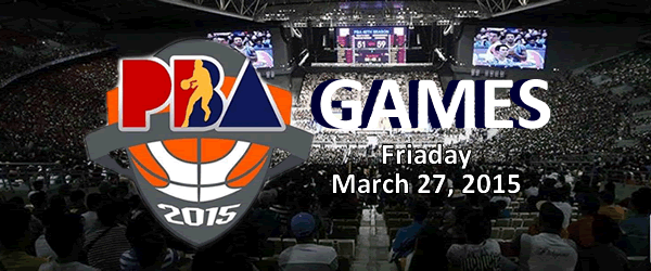 List of PBA Games Friday March 27, 2015 @ Smart Araneta Coliseum List of PBA Games Friday March 27, 2015 @ Smart Araneta Coliseum