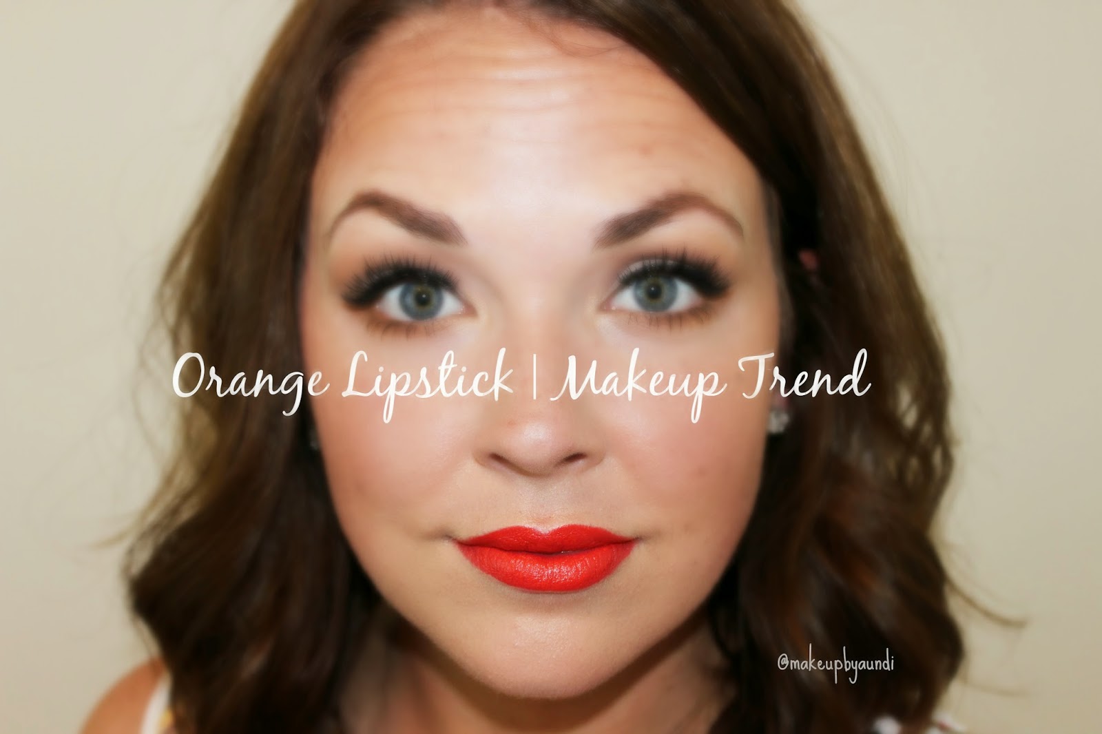 MakeupByAundi Orange Is The New Red Lipstick Trend