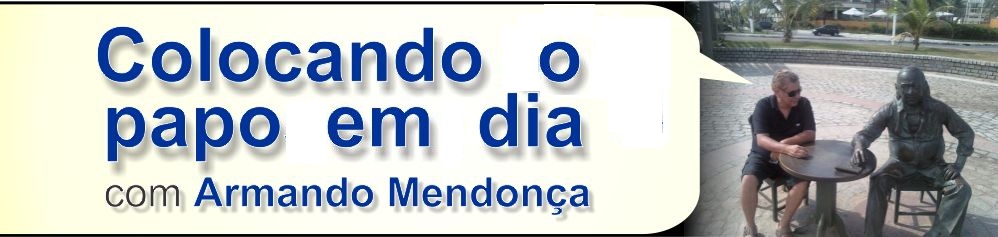 Colocando o papo em dia com Armando Mendonça