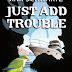 Just Add Trouble - Free Kindle Fiction