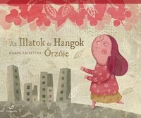 Maros Krisztina:<br>Az Illatok és Hangok Őrzője