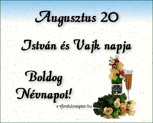 Augusztus 20 - István, Vajk névnap