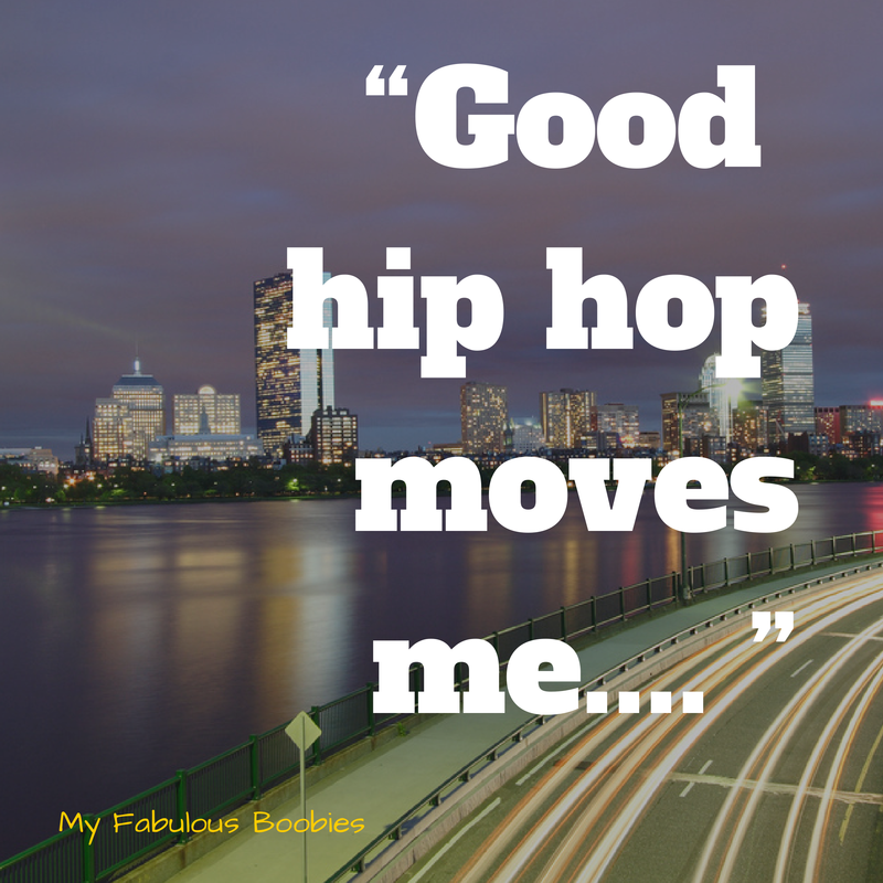 My Fabulous Boobies:  Good hip hop moves me