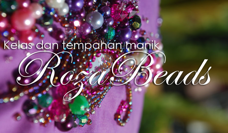 ROZABEADS::Kelas & Tempahan Sulaman Manik Labuci::