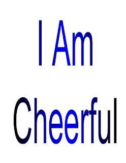 I am Cheerful. I am Cheerful.