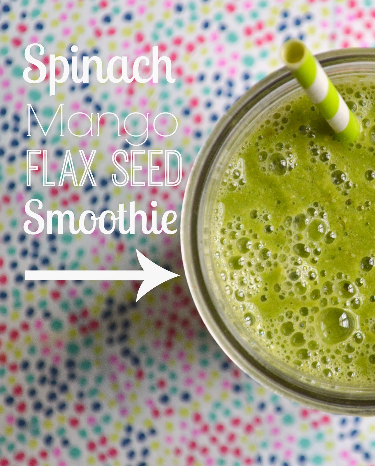 Cupcake Dreams and Paper Memories Spinach Mango Flax Seed Smoothie aka