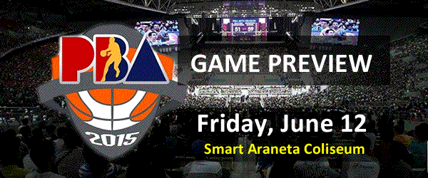 List of PBA Games Friday June 12, 2015 @ Smart Araneta Coliseum List of PBA Games Friday June 12, 2015 @ Smart Araneta Coliseum