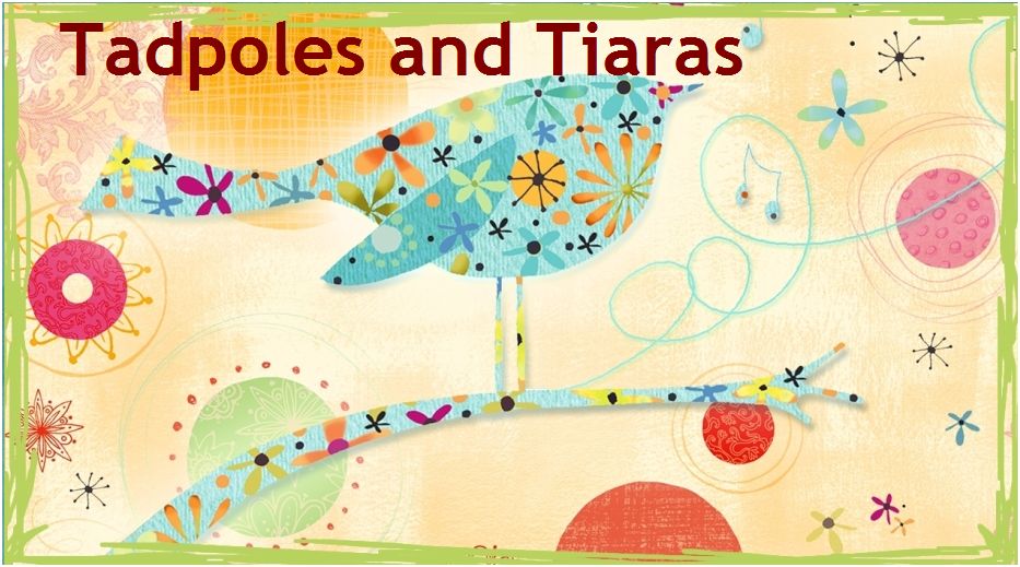 Tadpoles and Tiaras