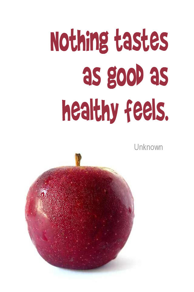 visual quote - image quotation for Healthy Eating - Nothing tastes as good as healthy feels. - Unknown
