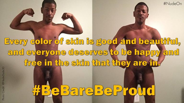 BE BOLD! BE BARE! BE PROUD!