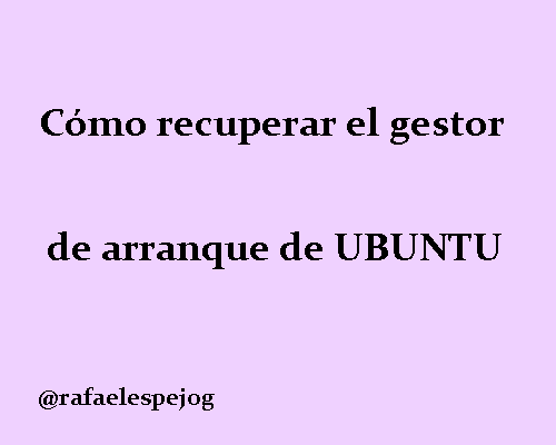 como-recuperar-el-gestor-de-arranque-de-ubuntu