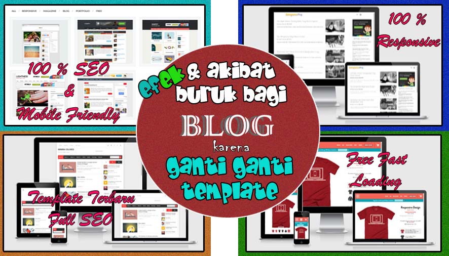 Efek Dan Akibat Bagi Blog Jika Sering Ganti Template Efek Dan Akibat Bagi Blog Jika Sering Ganti Template