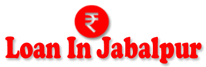   Loan in Jabalpur