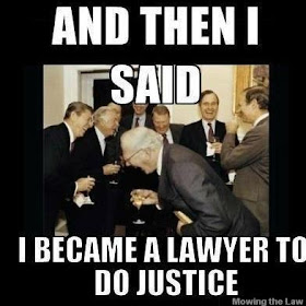And then I said I became a lawyer to do justice Meme