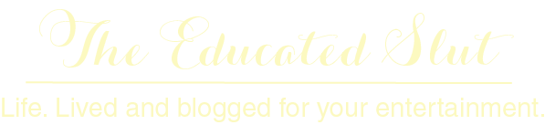 The Educated Slut