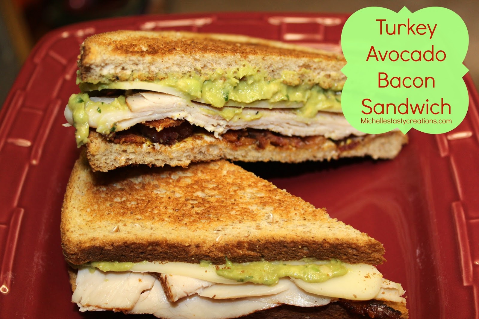 Michelle's Tasty Creations Turkey, Avocado, Bacon Sandwich
