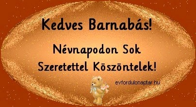 Június 11 - Barnabás névnap - névnap, mai névnap, női névnapok, férfi névnapok, névnapok, keresztnevek, utónevek, nevek, névnap köszöntő Június 11 - Barnabás névnap