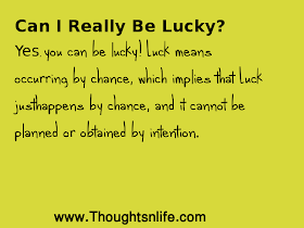 Inspirational And Motivational Quotes : Can I Really Be Lucky?