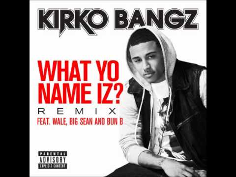 Kirko Bangz What Yo Name Iz Remix