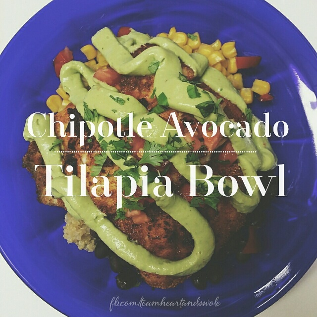 Team Heart and Swole Chipotle Avocado Tilapia Bowls