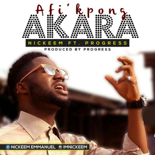 MUSIC: Nickeem – Afi’ Kpong Akara Ft. Progress