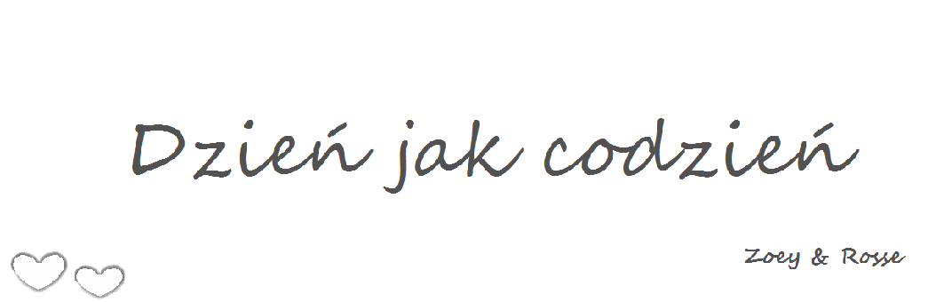                ♥♥ dzień jak codzień ♥♥