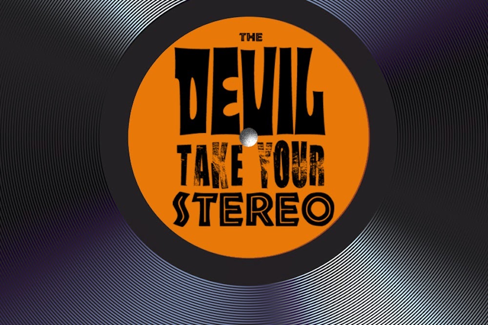 The Devil Take Your Stereo And Your Record Collection!