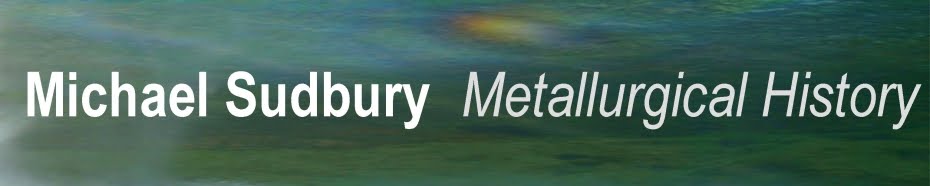 Michael Sudbury: Metallurgical History