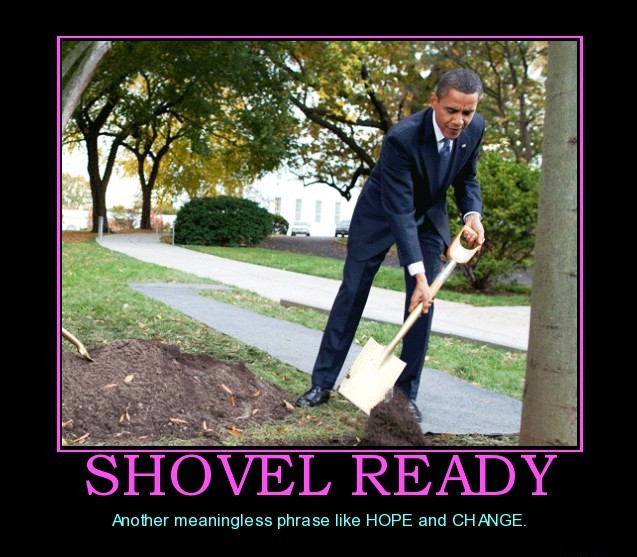 http://4.bp.blogspot.com/-qCu7JLS2Mf0/TfbG1jzT5UI/AAAAAAAAD44/ciDOIDyII6A/s1600/shovel-ready-shovel-ready-obama-sucks-political-poster-1287281769.gif