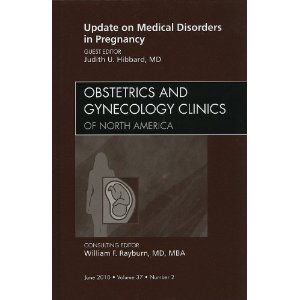 Update on Medical Disorders in Pregnancy, An Issue of Obstetrics and Gynecology Clinics (The Clinics: Internal Medicine) OBSTATRICS+AND+GYNECOLOGY