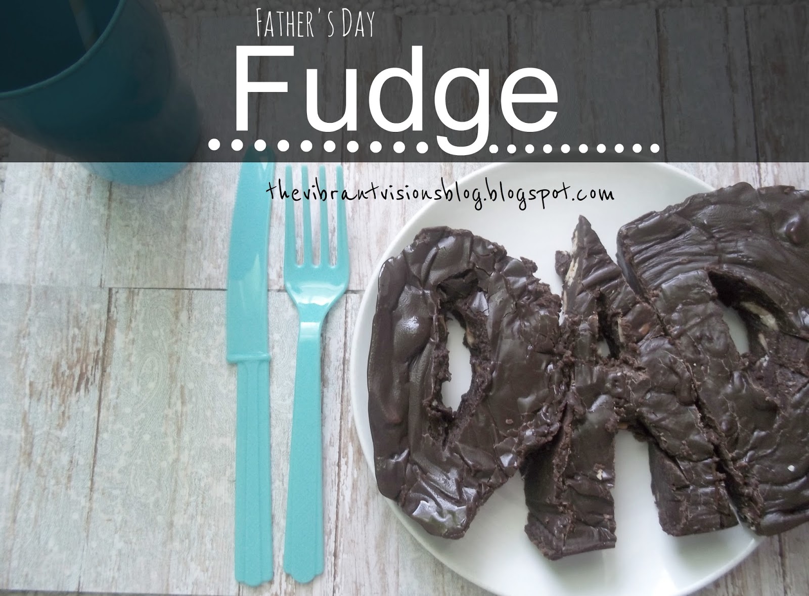 the Vibrant Visions blog Father's Day Fudge