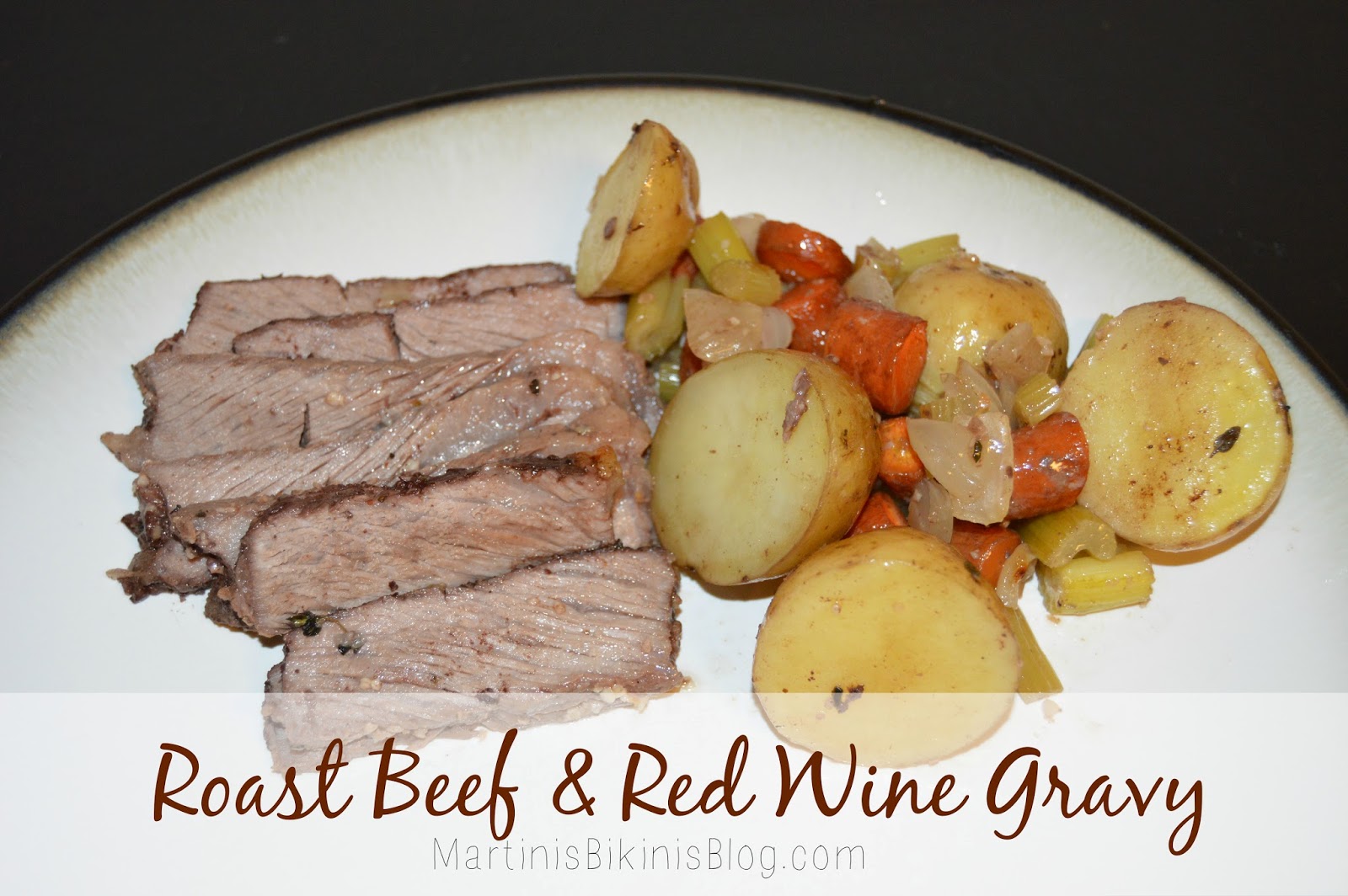 Roast Beef & Red Wine Gravy Martinis Bikinis