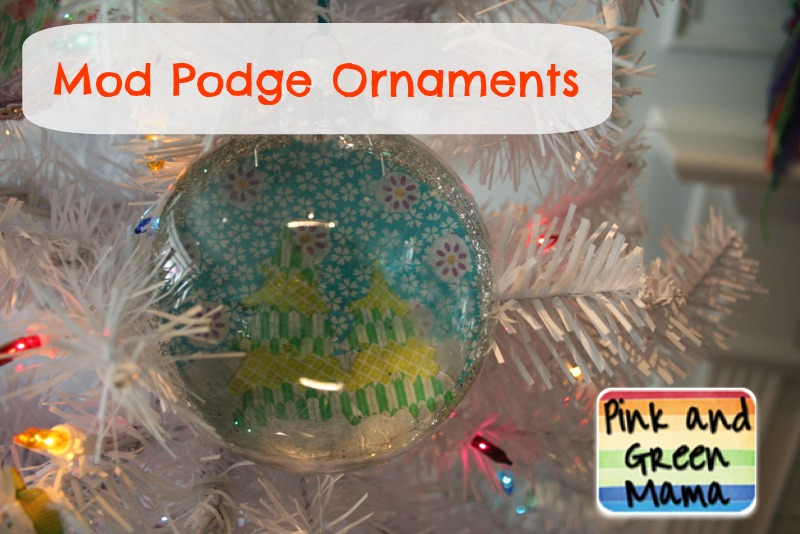 Pink and Green Mama * Festive KidFriendly Mod Podge Christmas Ornaments!