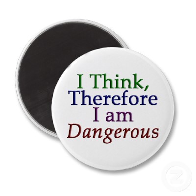 BLOGi_think_therefore_i_am_dangerous.jpg