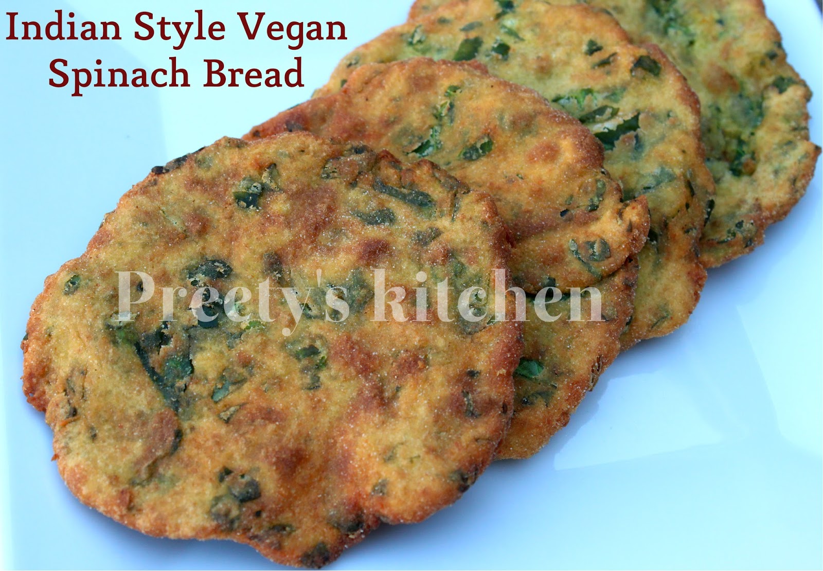 Preety's Kitchen Indian Style Vegan Spinach Bread / Besan Palak Ki Poori