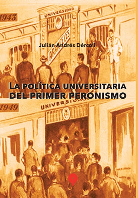 La Politica Universitaria del Primer Peronismo