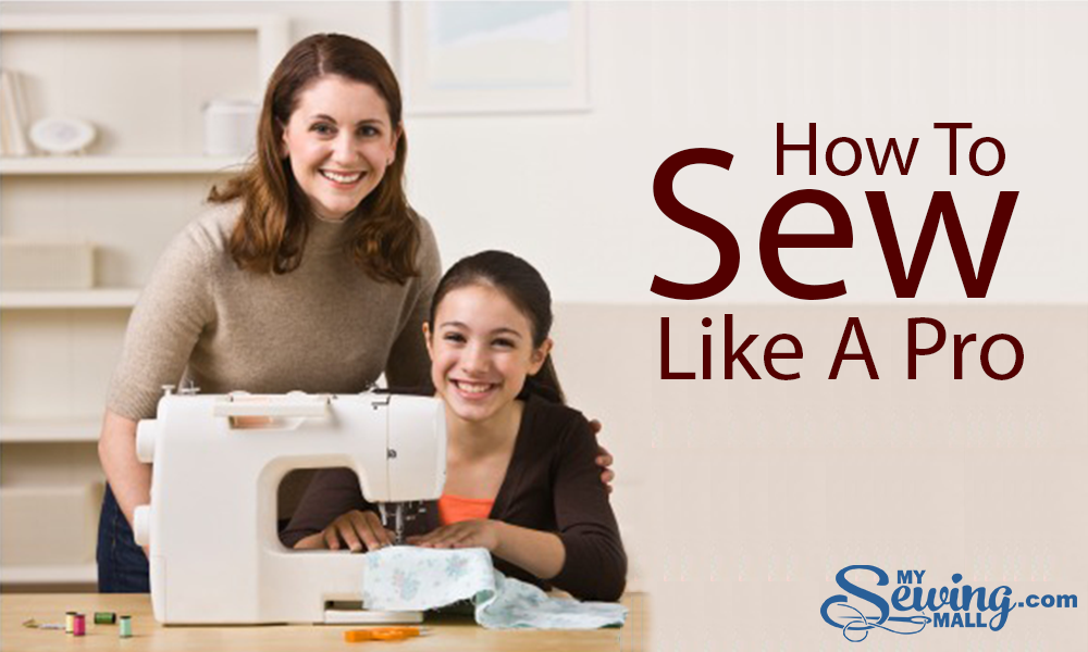 How To Sew Like A Pro