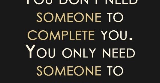 You don't need someone | Quotes and Sayings