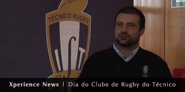 Xperience News | Dia do Clube de Rugby do Técnico