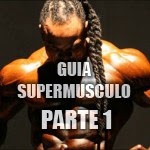 Guia SuperMusculo Parte 1 Guia SuperMusculo Parte 1